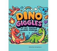 Dino Giggles: My First Dinosaur Coloring Adventure