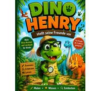 Dino Henry stellt seine Freunde vor: Ein Dino-Malbuch zum Entdecken, lernen und Ausmalen