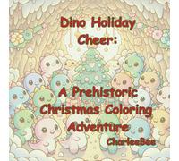 Dino Holiday Cheer: A Prehistoric Christmas Coloring Adventure