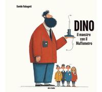 Dino il maestro con il Muffometro: Libro per bambini su curiosità, impegno e voglia di imparare a scuola. Una storia delicata sull'importanza di leggere e studiare