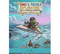 DINO: IL PICCOLO ESPLORATORE DELLE CAPITALI EUROPEE: MISSIONE 1 EUROPA DEL NORD
