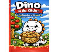 Dino in the Kitchen Coloring Book for Kids Ages 4-8: Big & Easy Coloring Book for Kids Ages 4-8
