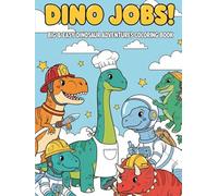 Dino Jobs! Big & Easy Dinosaur Adventures Coloring Book: Dino Jobs! Big & Easy Dinosaur Adventures Coloring Book