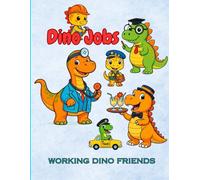 Dino Jobs- Working Dino Friends, Dinosaurs, Fun Coloring Book: Fun Dinosaur Jobs Scenes for Kids Ages 6-12 (Dino Work Coloring Adventures) (Happy Dino World - A Fun Coloring Book For Kids)