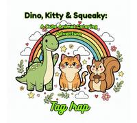 Dino, Kitty & Squeaky: A Cute Animal Coloring Adventure