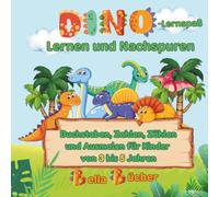 Dino-Lernspaß: Lernen und Nachspuren: Buchstaben, Zahlen, Zählen und Ausmalen für Kinder von 3 bis 5 Jahren