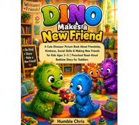 Dino Makes a New Friend: A Cute Dinosaur Picture Book About Friendship, Kindness, Social Skills & Making New Friends for Kids Ages 3-5 | Preschool Read-Aloud Bedtime Story for Toddlers