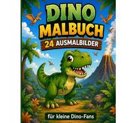 Dino Malbuch - 24 Ausmalbilder für kleine Dino-Fans: Tolles Dinosaurier-Malbuch für Kinder ab 3 Jahren mit süßen Dino-Motiven zum Ausmalen, Lernen und Spaß haben