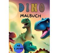 Dino Malbuch für Kinder: Ausmalspaß ab 4 Jahren - mit vielen Dinosaurier Bilder zum ausmalen: Ausmalbuch für Dinofreunde, mit vielen tollen Motiven