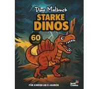 Dino Malbuch: Starke Dinos für Kinder ab 6 Jahren: 60 lustige und einfache Dinosauriermotive zum Ausmalen - Perfekt für kreative Dino-Fans (Jacob Creates - Malbücher Dinosaurier)