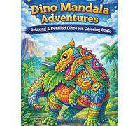 Dino Mandala Adventures: Relaxing & Detailed Dinosaur Coloring Book (Dino Adventures Coloring Series)