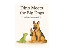 Dino Meets the Big Dogs: New Friends: Two large dogs who look like wolves, named Luna and Bear Lesson: Bravery and first impressions (Dino and Friends)