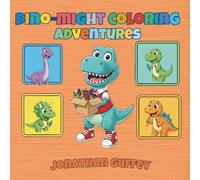 Dino-Might Coloring Adventures: Dinosaur Coloring Book for Kids Ages 3-8 with Positive Messages for Big Dreamers (Dino-Might Adventures)