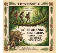Dino Mighty Meet the Earth Shakers - Dinosaurs: 10 Amazing Dinosaurs Every Little Explorer Should Know - A Visual Guide for Ages 3-8