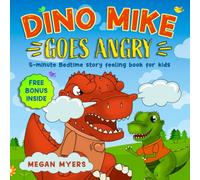 Dino Mike Goes Angry: 5-minute Bedtime Story feeling book for Kids