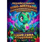 Dino-Misterios: 10 Datos Increíbles que no conocías de los Dinosaurios: Libro para colorear con actividades, datos curiosos y certificado para niños de 4 a 7 años (Pequeños Sabios)