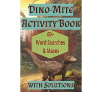 Dino-Mite Activity Book: Dinosaur Theme, Word Search & Maze Puzzles with Solutions, Gifts for Dinosaur Lovers, kids, teens, all ages, brain teasers