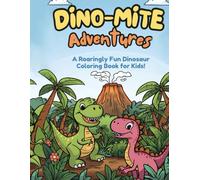 Dino Mite Adventures: A Roaringly Fun Dinosaur Coloring Book for Kids!"