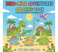 DINO-MITE Adventures Coloring Book!: Fun and Easy Prehistoric Creatures Coloring Pages, Great for Boys and Girls Ages 6-10.