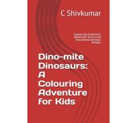 Dino-mite Dinosaurs: A Colouring Adventure for Kids: Explore the Prehistoric World with 30 Fun and Educational Dinosaur Designs