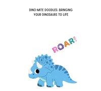Dino-Mite Doodles: Bringing your dinosaurs to life