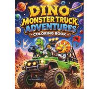 Dino Monster Truck Adventures Coloring Book: An Exciting Coloring Journey for Kids with Cute Dinosaurs, Rugged Off-Road Vehicles, and Epic Exploration Scenes