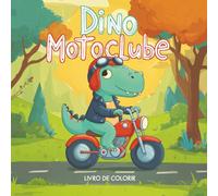 Dino Moto Clube: Livro de colorir divertido para crianças de 4 a 8 anos (As Aventuras dos Dinos)