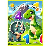 Dino Numbers: A Fun Counting Book for Toddlers and Preschool Kids Ages 2-6