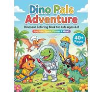 Dino Pals Adventure: Dinosaur Coloring Book for Kids Ages 4-8 | Fun Jobs, Space, Pirates & More