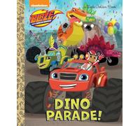 Dino Parade! (Blaze and the Monster Machines :Little Golden Books)