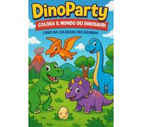 Dino party Dinosauri Libro da Colorare: Bellissimi Dinosauri da colorare per bambini 3 - 6 anni