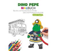 Dino Pepe Malbuch: Berufe und Handwerke für Kinder (Deutsch - English): Jobs and Professions for Kids