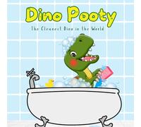 Dino Pooty THE CLEANEST DINO IN THE WORLD: A Funny & Heartwarming Children’s Story About Bath Time, Confidence, and Kindness
