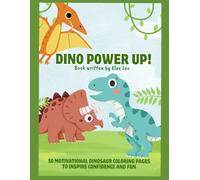 Dino Power Up!: 50 Motivational Dinosaur Coloring Pages to Inspire Confidence and Fun