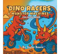 Dino Racers & Monster Machines Coloring Book: 50 Epic Coloring Pages of Dinosaurs, Racecars & Monster Trucks for Boys Ages 8-12
