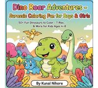 Dino Roar Adventures Jurassic Coloring Fun for Boys & Girls: 50+ Fun Dinosaurs to Color - T-Rex, Triceratops & More for Kids Ages 4-8