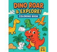 Dino Roar & Explore!: Dino Roar & Explore!: A Fun & Educational Coloring Adventure for Kids