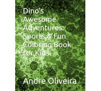 Dino’s Awesome Adventures: Sports & Fun Coloring Book for Kids