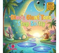 Dino’s Giant Toes Step Softly: A Fun Rhyming Picture Book About Self-Control, Kindness, and Gentle Choices (The Gentle Giants)