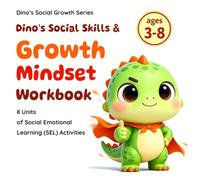 Dino’s Social Skills & Growth Mindset Workbook: 8 Units of Social Emotional Learning (SEL) Activities for Kids Ages 3-8: A Workbook for Self-Esteem, ... Anti-Bullying (Dino's Social Growth Series)
