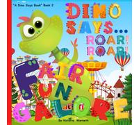 DINO SAYS ROAR! ROAR! FAIR FUN GALORE: A Christian Dinosaur Storybook for Toddlers and Preschoolers with Counting, Colors, Circus Fun, Fair Games, ... Prayer,Dancing Elephants, Poodles, Monkeys
