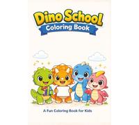 Dino School Coloring Book - Cute Dinosaur Coloring Pages for Kids: A Fun and Easy Coloring Book with Cute Dinosaur Characters for Kids