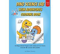 Dino Science Lab: STEM Adventures Coloring Book - 40 Big & Bold Pages with Jokes & Fun Facts: Dinosaur science scenes with humor, learning themes, and ... engineering and nature for kids ages 4-8