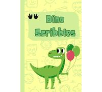 Dino Scribbles: A Creative Journal for Kids to Explore, Draw, and Dream!