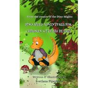 Dino-Sized Adventures for Children with Big Hearts: From the creator of the Dino-Mights