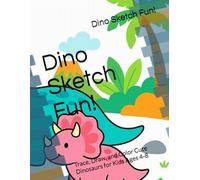 Dino Sketch Fun!: Trace, Draw, and Color Cute Dinosaurs for Kids Ages 4-8