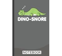Dino Snore Notebook: Dinosaurs Notebooks To Write In, Journal To Write In, 120 Inspirational Quotes For Women, Quote Cover 6x9, Gifts For ... For Girls, Boys. Dinosaurs Gifts, Dinosaurs Kids