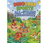 Dino Sports All Stars: Fun and Action Coloring Adventures: Kids Dinosaur Sports Coloring Book | Football, Soccer, Basketball & More