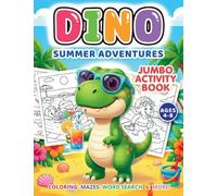 Dino-Summer Adventures: A Fun & Educational Dinosaur Activity Book-Featuring Custom Hand-Drawn Illustrations of Dinosaurs at the Beach, Pool Parties, ... Book-Featuring Custom Hand-Drawn Illu