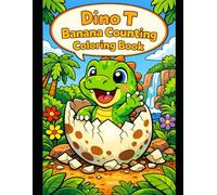 Dino T Banana Counting Coloring Book: Learn Counting 1 to 10 with Dino T (Dinosaur Coloring Book)